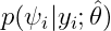 latex.php?zoom=1.5&latex=p%28%5Cpsi_i%7Cy_i%3B+%5Chat%7B%5Ctheta%7D%29&bg=ffffff&fg=000&s=0